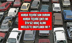 HURDA TEŞVİKİ SON DURUM Hurda teşviki çıktı mı, ÖTV'siz araç alımı Meclis'te onaylandı mı?