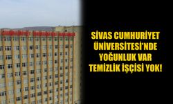 Sivas Cumhuriyet Üniversitesi'nde yoğunluk var temizlik işçisi yok!