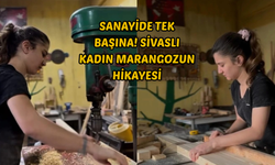 Sanayide Tek Başına! Sivaslı Kadın Marangozun Hikayesi