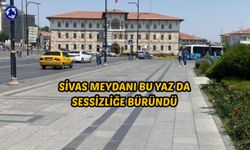 Sivas Meydanı bu yaz da sessizliğe büründü