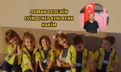 Osman Dede’nin evinde hep aynı renk hakim