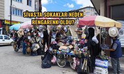 Sivas'ta sokaklar neden rengarenk oldu?