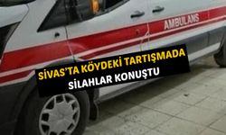 Sivas’ta köydeki tartışmada silahlar konuştu