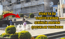 Sivas'ta su fıskiyelerinde serinlik arayan çocuklar tehlikede