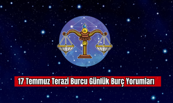 17 Temmuz Terazi Burcu Günlük Burç Yorumları