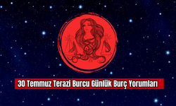 30 Temmuz Terazi Burcu Günlük Burç Yorumları