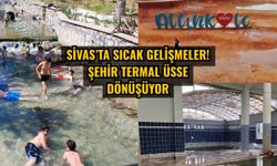 Sivas’ta sıcak gelişmeler! Şehir termal üsse dönüşüyor