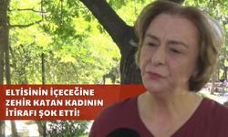 Eltisinin İçeceğine Zehir Katan Kadının İtirafı Şok Etti!