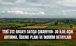 TOKİ 312 Arsayı Satışa Çıkarıyor: 30 İlde Açık Artırma, Ödeme Planı ve İndirim Detayları