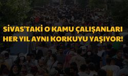 Sivas'taki O Kamu Çalışanları Her Yıl Aynı Korkuyu Yaşıyor!