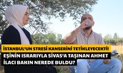 İstanbul'un Stresi Kanserini Tetikleyecekti! Eşinin Israrıyla Sivas'a Taşındı!