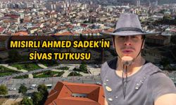 Mısırlı Ahmed Sadek’in Sivas tutkusu