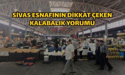 Sivas Esnafının Dikkat Çeken Kalabalık Yorumu