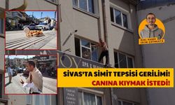 Sivas'ta 'Simit Tepsisi' Gerilimi! Canına Kıymak İstedi!