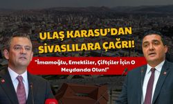 Ulaş Karasu'dan Sivaslılara Çağrı! Tek Tek Sıraladı!