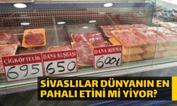 Sivaslılar dünyanın en pahalı etini mi yiyor?