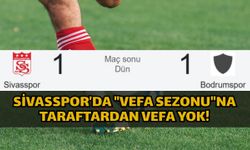 Sivasspor’da "Vefa Sezonu"na taraftardan vefa yok!