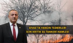 Sivas’ta yangın tedbirleri için kritik su tankeri hamlesi