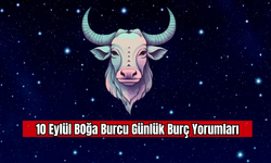 10 Eylül Boğa Burcu Günlük Burç Yorumları