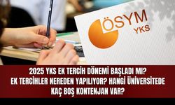 2025 YKS Ek Tercih Dönemi Başladı mı? Ek Tercihler Nereden Yapılıyor?