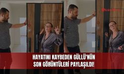 Hayatını Kaybeden Güllü'nün Son Görüntüleri Paylaşıldı!
