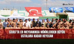 Sivas'ta er meydanında miniklerden büyük ustalara kadar heyecan