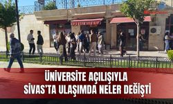 Üniversite açılışıyla Sivas’ta ulaşımda neler değişti