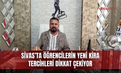 Sivas’ta öğrencilerin yeni kira tercihleri dikkat çekiyor