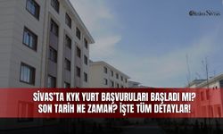 Sivas'ta KYK Yurt Başvuruları Başladı mı? Son Tarih Ne Zaman?
