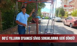 80'li Yılların Efsanesi Sivas Sokaklarına Geri Döndü!