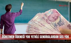 Öğretmen ödeneği yok, yetkili sendikalardan ses yok