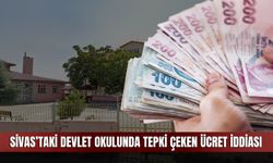 Sivas’taki devlet okulunda tepki çeken ücret iddiası