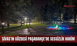 Sivas’ın gözdesi Paşabahçe’de sessizlik hakim
