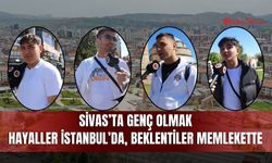 Sivas’ta genç olmak: Hayaller İstanbul’da, beklentiler memlekette