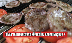 Sivas’ta Neden Sivas Köftesi Bu Kadar Meşhur?