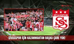 Sivasspor için kazanmaktan başka çare yok!