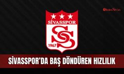 Sivasspor’da baş döndüren hızlılık