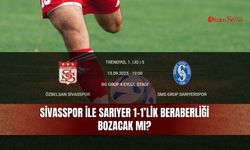 Sivasspor ile Sarıyer 1-1’lik beraberliği bozacak mı?