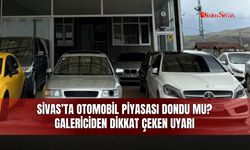 Sivas’ta Otomobil Piyasası Dondu mu? Galericiden Dikkat Çeken Uyarı