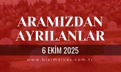 Sivas Aramızdan Ayrılanlar 6 Ekim 2025