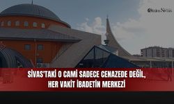 Sivas'taki O Cami Sadece Cenazede Değil, Her Vakit İbadetin Merkezi