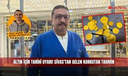 Altın İçin Tarihi Uyarı! Sivas'tan Gelen Korkutan Tahmin
