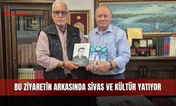Bu ziyaretin arkasında Sivas ve Kültür yatıyor