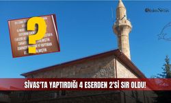 Sivas'ta Yaptırdığı 4 Eserden 2'si Sır Oldu!