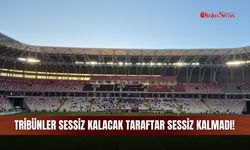 Tribünler Sessiz Kalacak, Taraftar Sessiz Kalmadı!