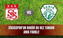 Sivasspor’un rakibi bu kez tanıdık ama farklı!