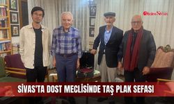 Sivas'ta dost meclisinde taş plak sefası