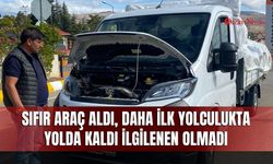 Sıfır araç aldı, daha ilk yolculukta yolda kaldı ilgilenen olmadı