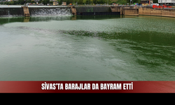 Geçen Yıla Göre Rekor Artış! Sivas Barajlarında Son Durum!