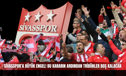 Sivasspor’a büyük engel! Bu kararın ardından tribünler boş kalacak
